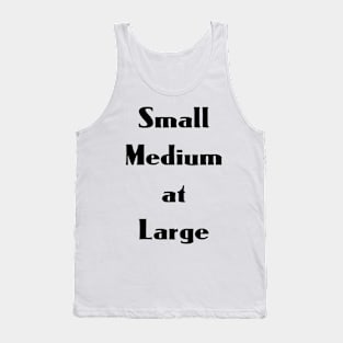 Small Medium at Large Tank Top